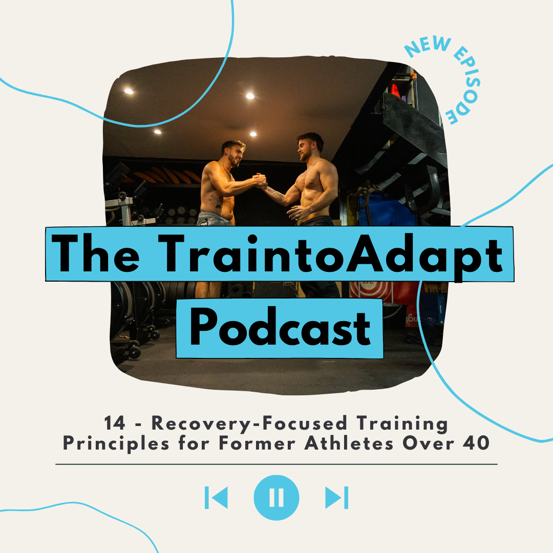 TrainToAdapt Podcast cover showing two men in a gym shaking hands, with text “The TraintoAdapt Podcast” and episode 14 title “Recovery Focused Training Principles for Former Athletes Over 40,” plus “New Episode” and playback icons.