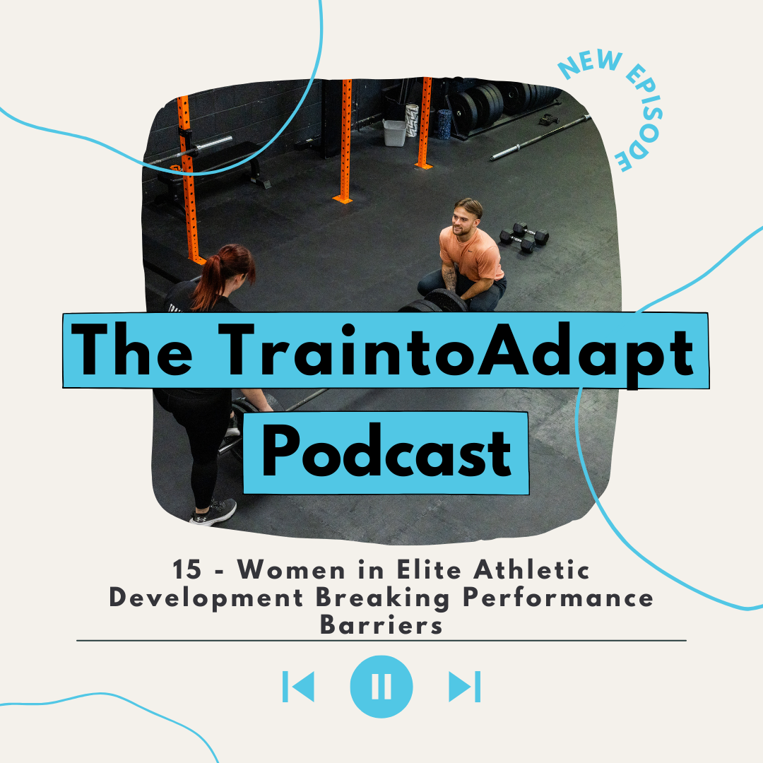 Podcast cover for “The TraintoAdapt Podcast.” Photo shows a gym with two people near a barbell and weight racks in the background. Text reads “NEW EPISODE,” “The TraintoAdapt Podcast,” and “15. Women in Elite Athletic Development Breaking Performance Barriers,” with play and skip audio controls at the bottom.